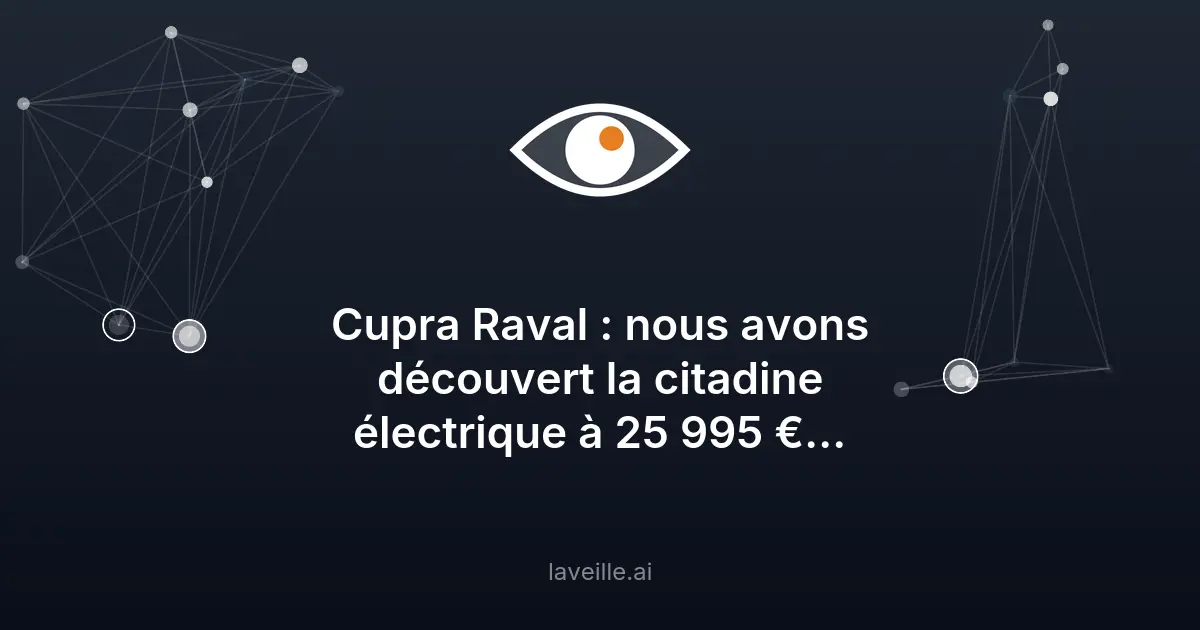 Cupra Raval : la citadine électrique qui rivalise avec la Renault 5