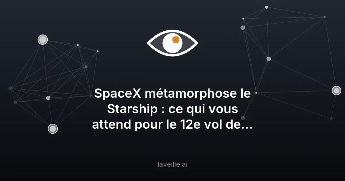 SpaceX lance le Starship : nouveautés du 12e vol