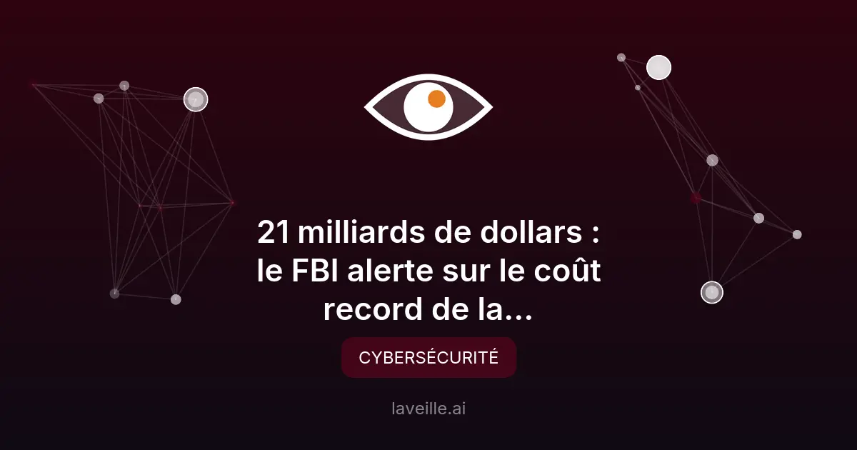 Cybercriminalité : 20,9 milliards de pertes en 2025 selon le FBI