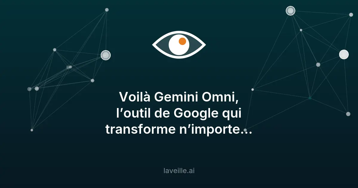 Gemini Omni : l'IA de Google pour modifier des vidéos à la voix