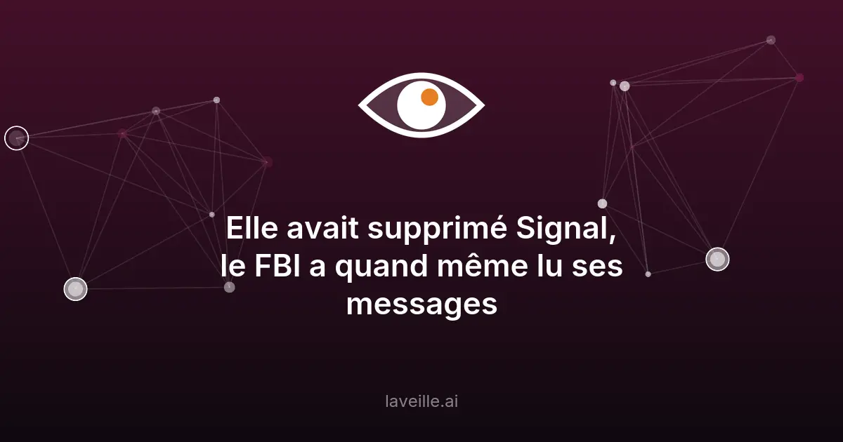 Faille Signal : comment le FBI lit vos messages supprimés