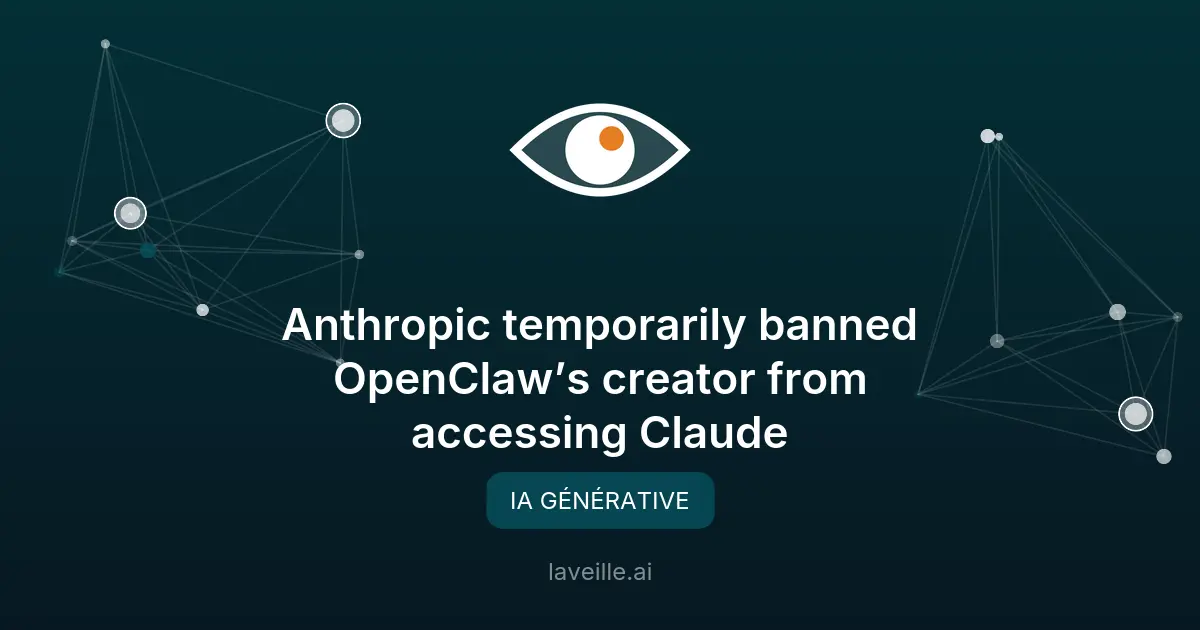 Anthropic suspend puis rétablit le compte du créateur d'OpenClaw