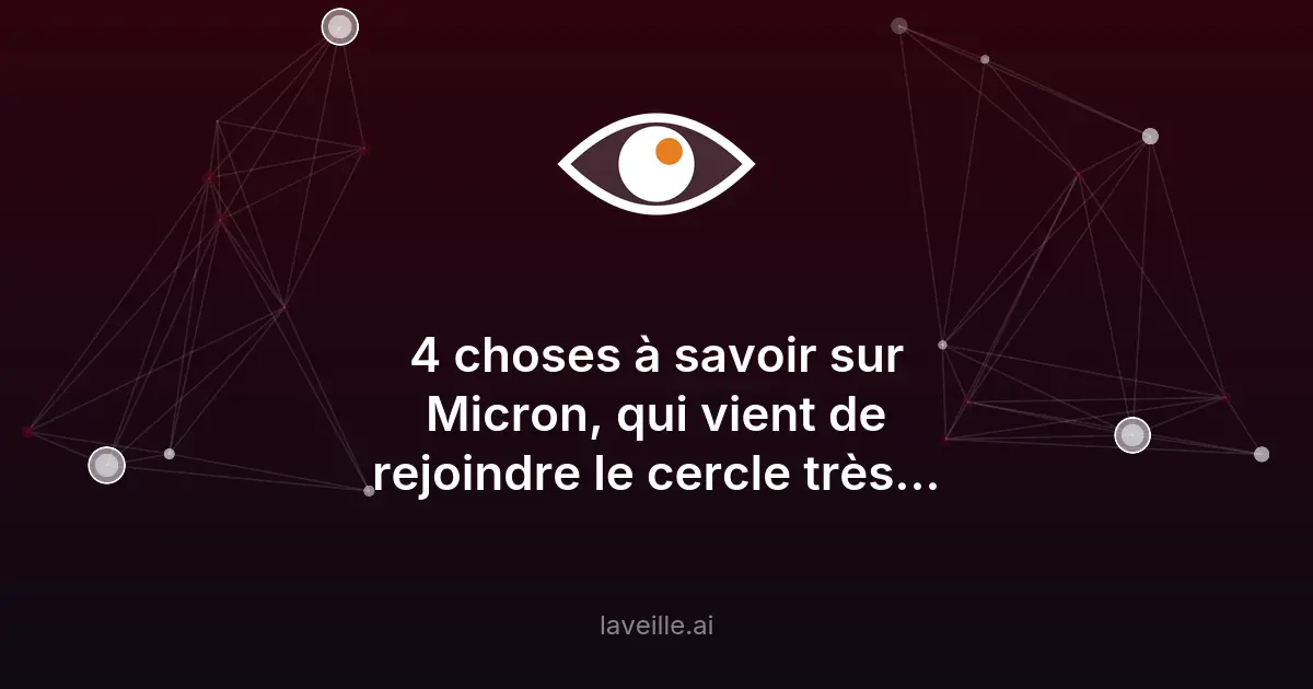 Micron atteint 1 000 milliards de dollars : les clés de son succès