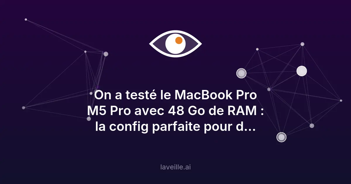 MacBook Pro M5 Pro : la puissance pour l'IA locale