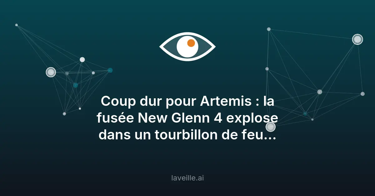 Explosion de la fusée New Glenn 4 : impact sur Artemis V