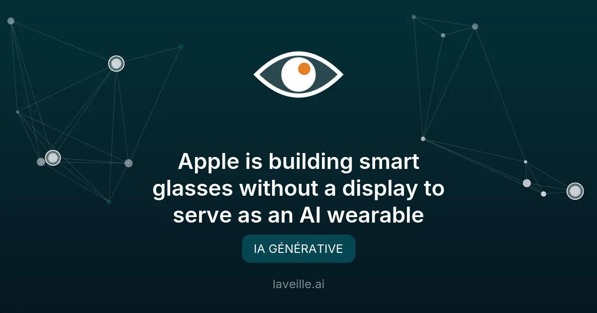 Apple développe des lunettes AI sans écran pour 2027