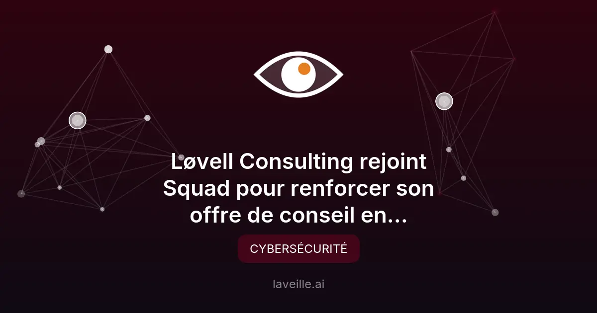 Squad acquiert Løvell pour renforcer la cybersécurité
