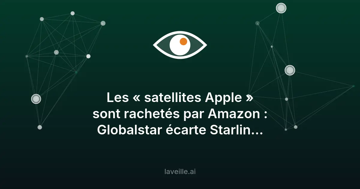 Amazon rachète Globalstar pour booster Amazon Leo