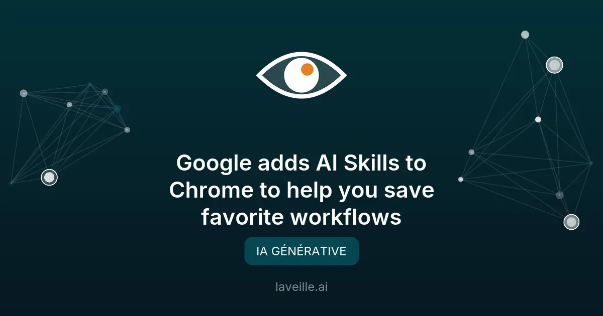 Google Chrome ajoute l'IA Skills pour automatiser vos tâches