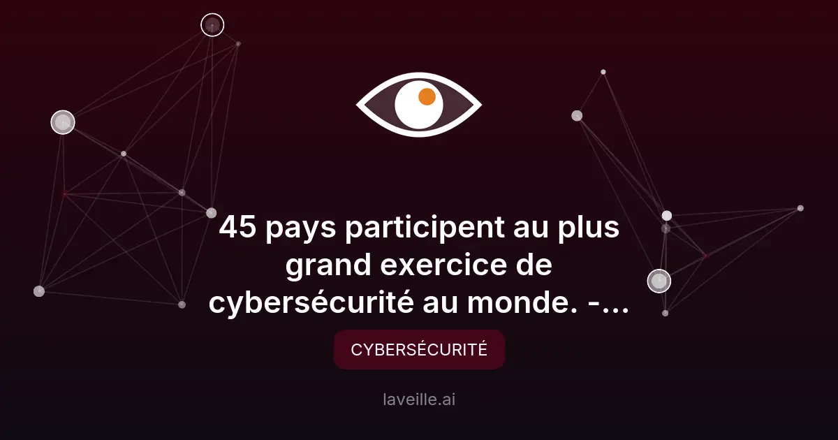 Exercice de cybersécurité : 45 pays unis contre les cyberattaques