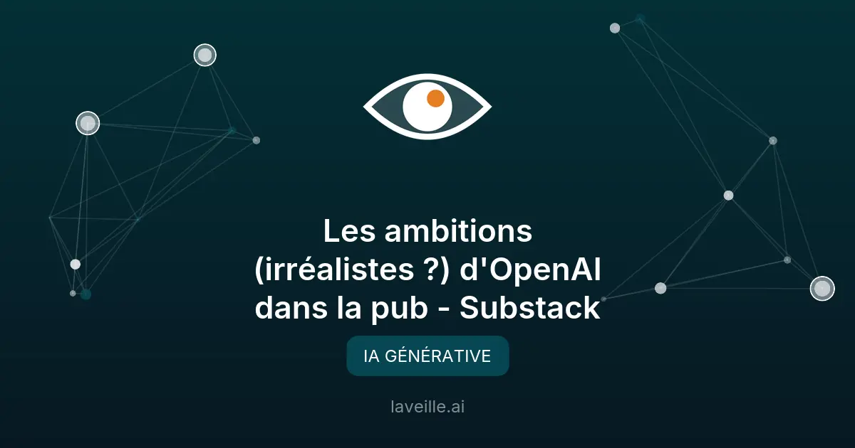 OpenAI vise 100 milliards de dollars dans la publicité avec ChatGPT