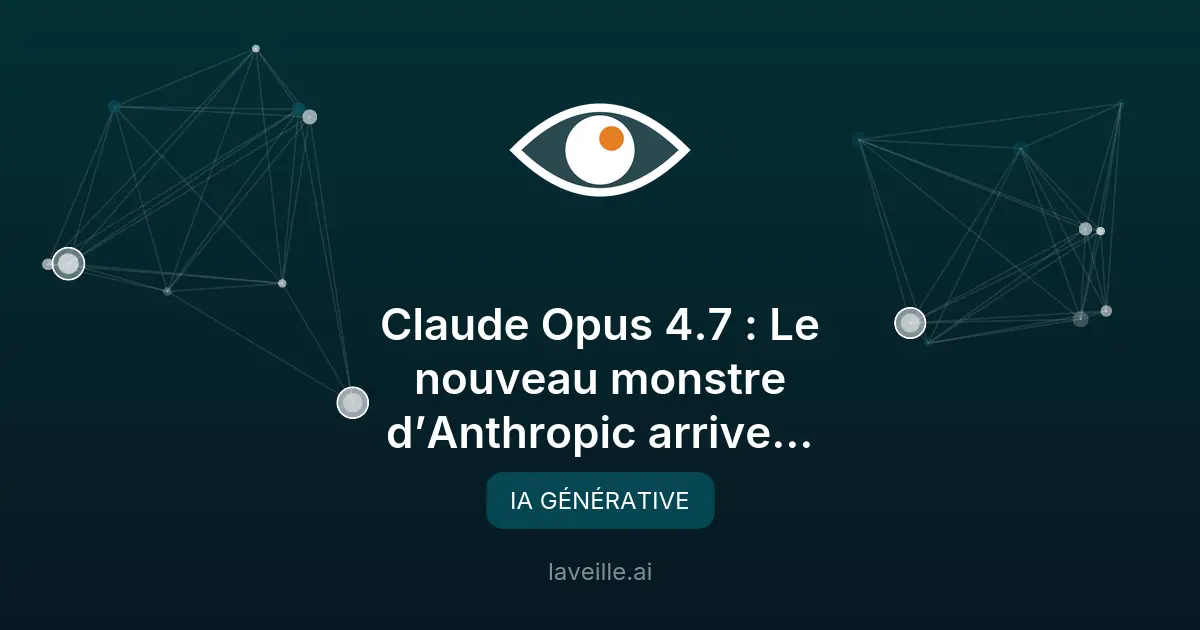 Claude Opus 4.7 : la prochaine révolution d'Anthropic