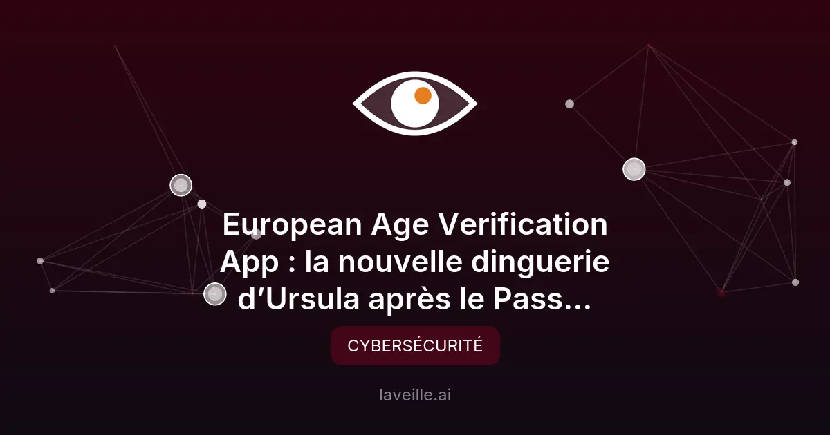 European Age Verification App : contrôle numérique ou dérive ?