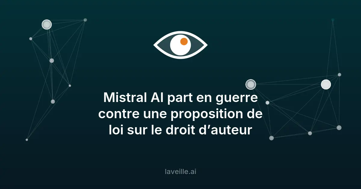 Mistral AI s'oppose à une loi sur le droit d'auteur