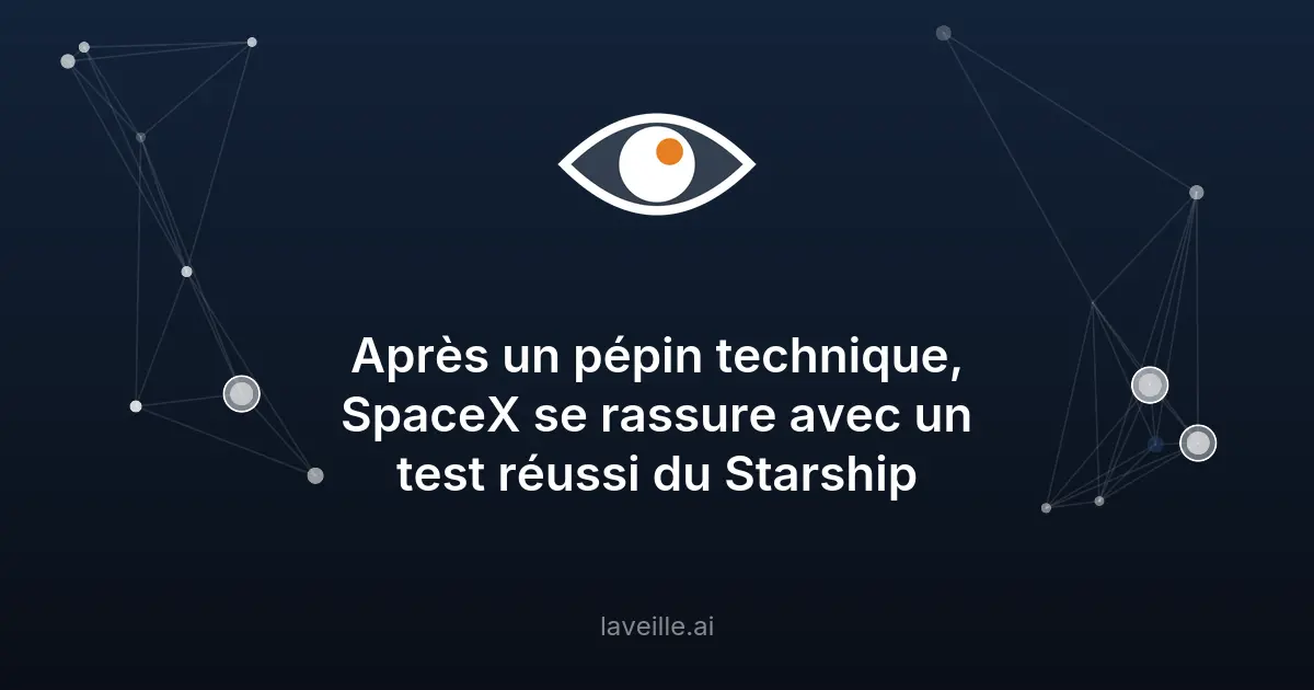 SpaceX réussit un test clé pour le Starship