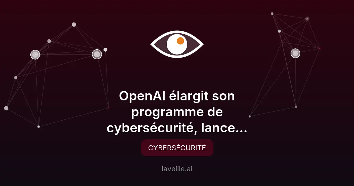 OpenAI lance GPT-5.4-Cyber pour la sécurité défensive