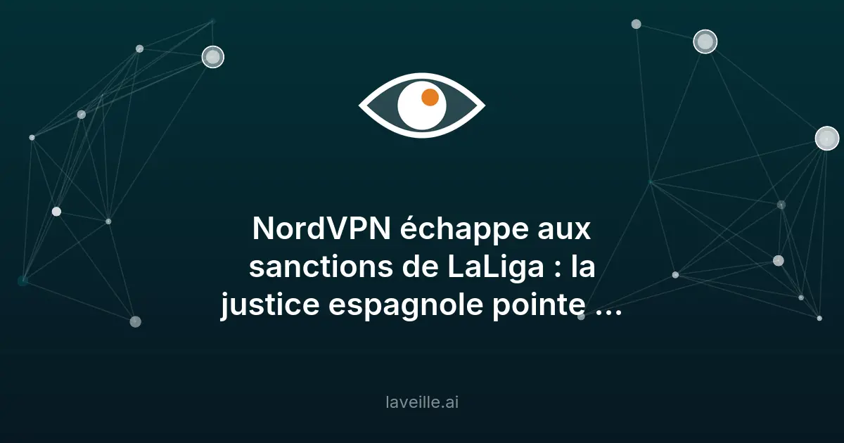 NordVPN échappe aux sanctions de LaLiga : limites du blocage IP