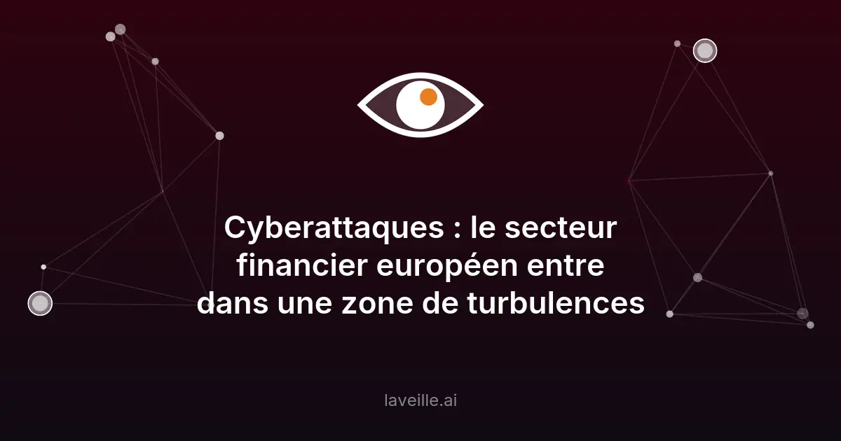 Cyberattaques : le secteur financier européen sous pression