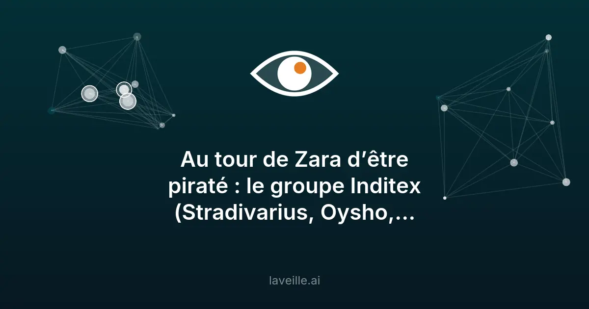 Cyberattaque chez Zara : Inditex piraté via un fournisseur