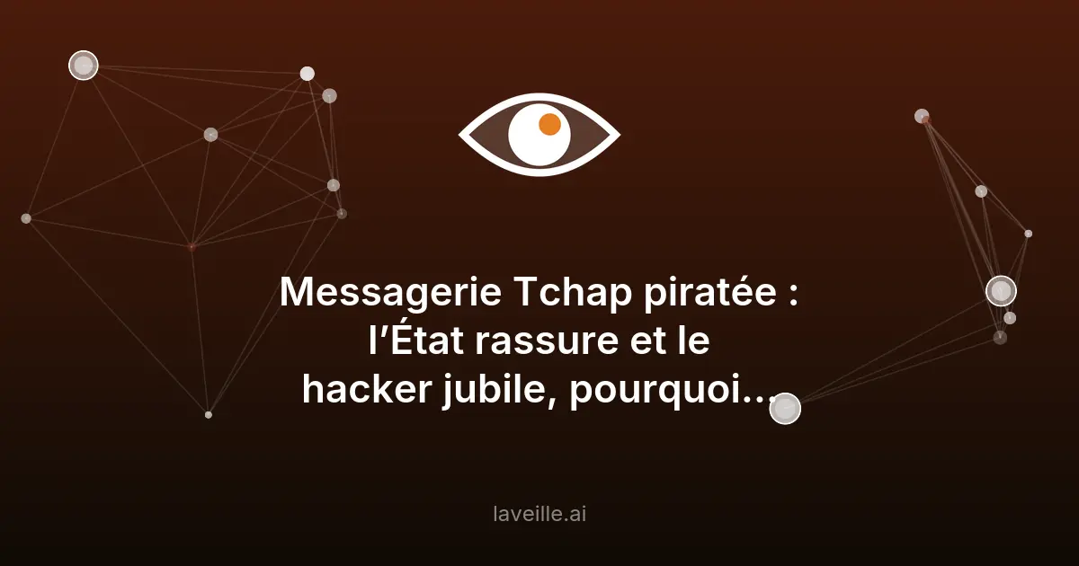 Piratage de Tchap : la messagerie de l'État compromise