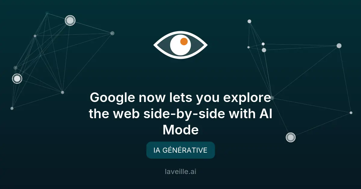 Google lance le mode IA pour naviguer côte à côte
