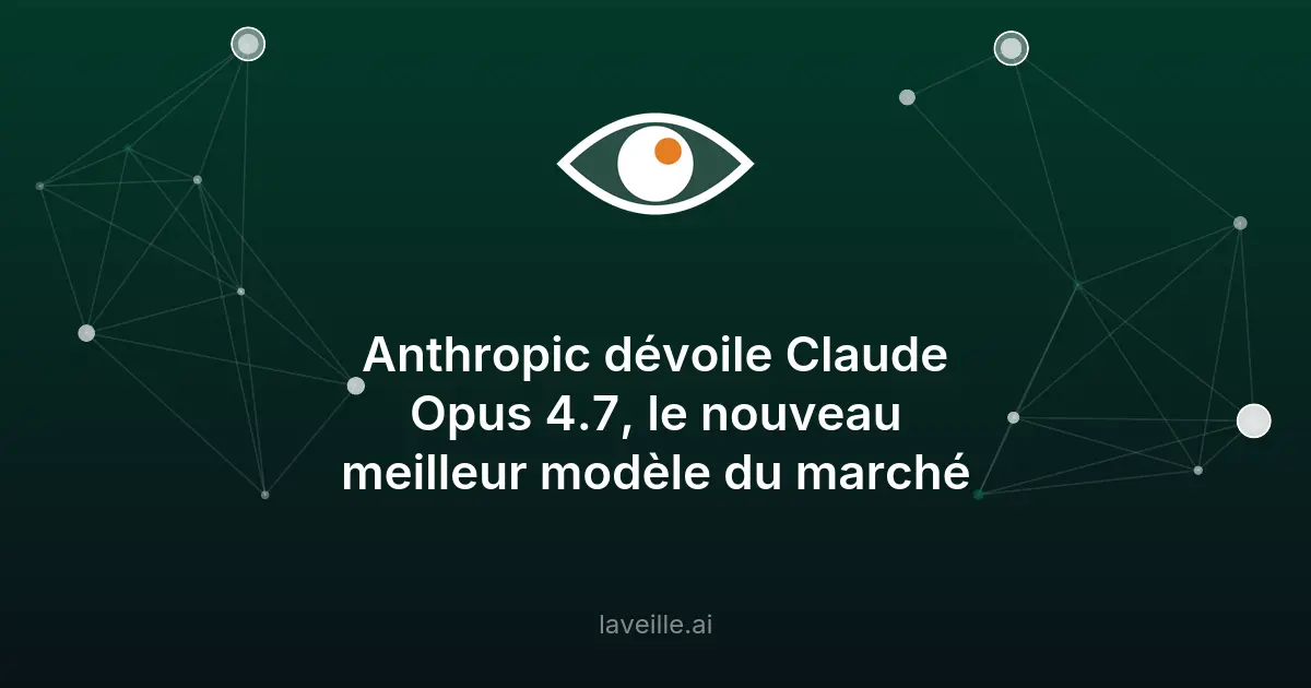 Claude Opus 4.7 : le nouveau modèle IA d'Anthropic