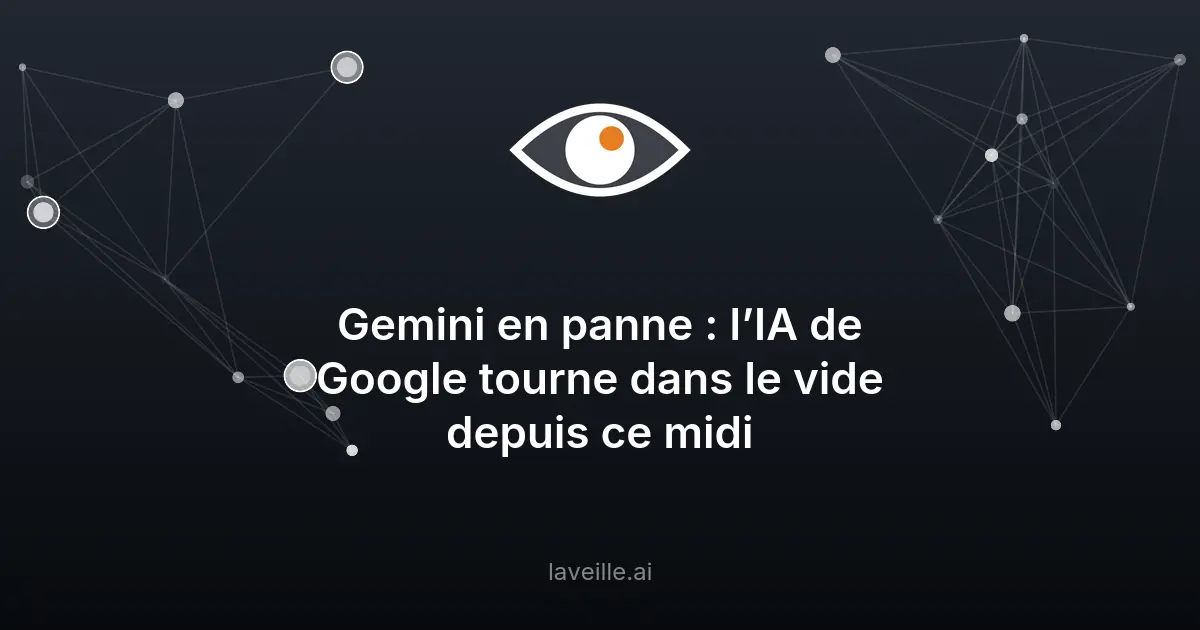 Panne de Gemini : l'IA de Google en dysfonctionnement