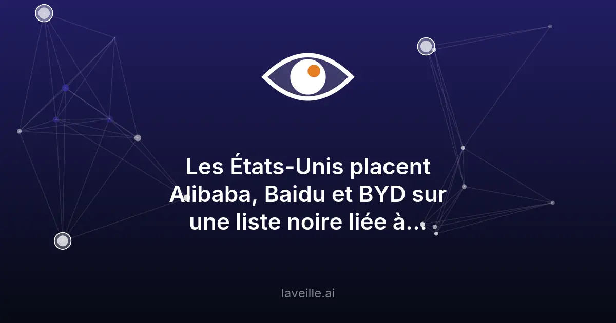 Alibaba, Baidu et BYD sur liste noire US