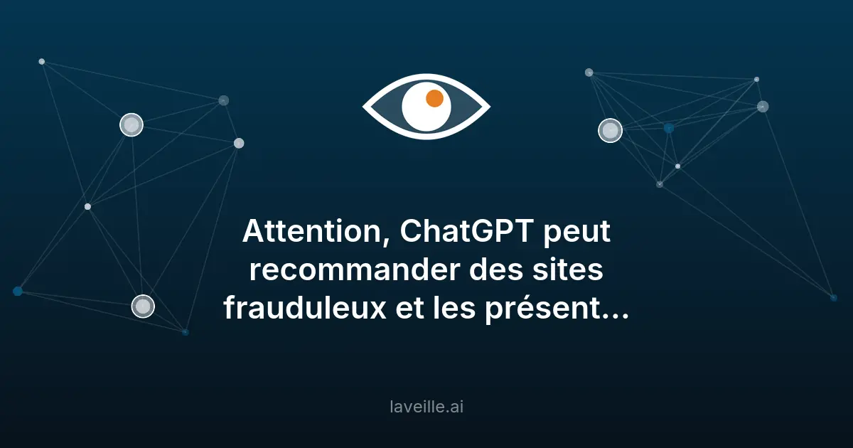 ChatGPT recommande des sites frauduleux : attention aux arnaques