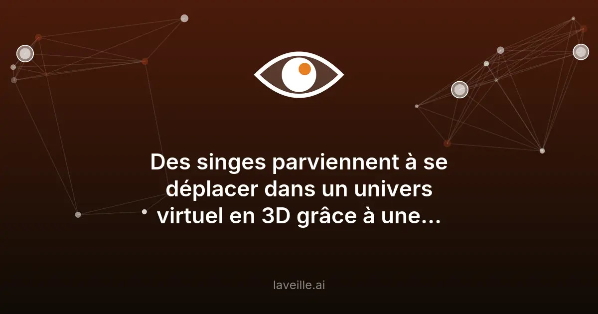Des macaques naviguent en 3D grâce à une interface cerveau-machine