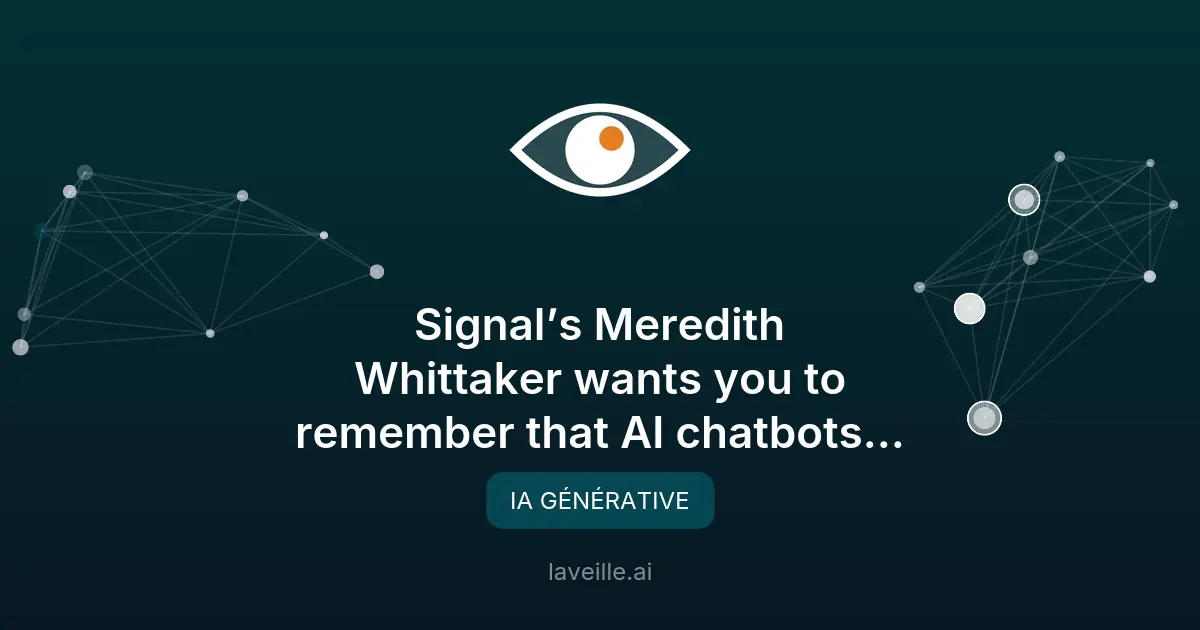 Meredith Whittaker critique les chatbots IA et leur accès aux données