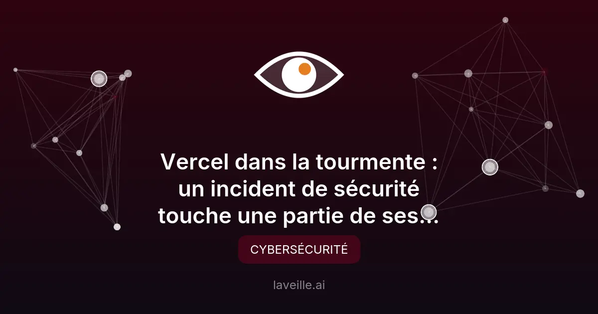 Incident de sécurité chez Vercel : ce qu'il faut savoir
