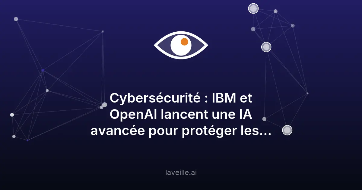 IBM et OpenAI lancent une IA pour la cybersécurité