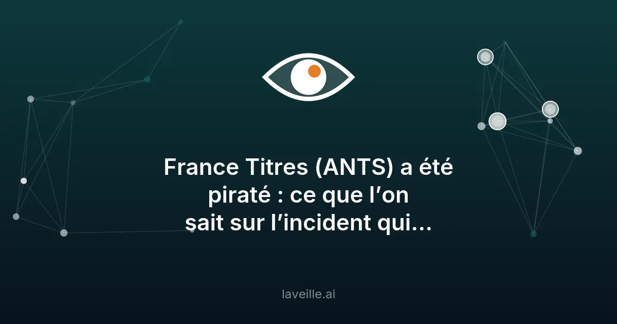Cyberattaque sur l'ANTS : données personnelles exposées