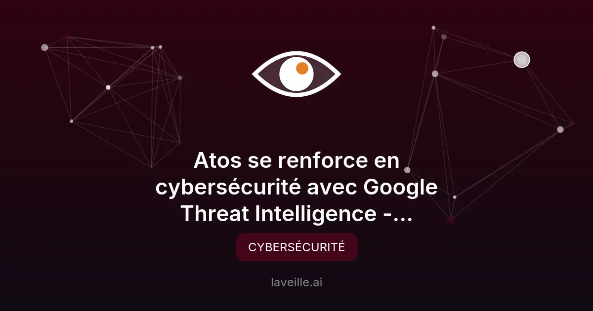 Atos et Google renforcent la cybersécurité