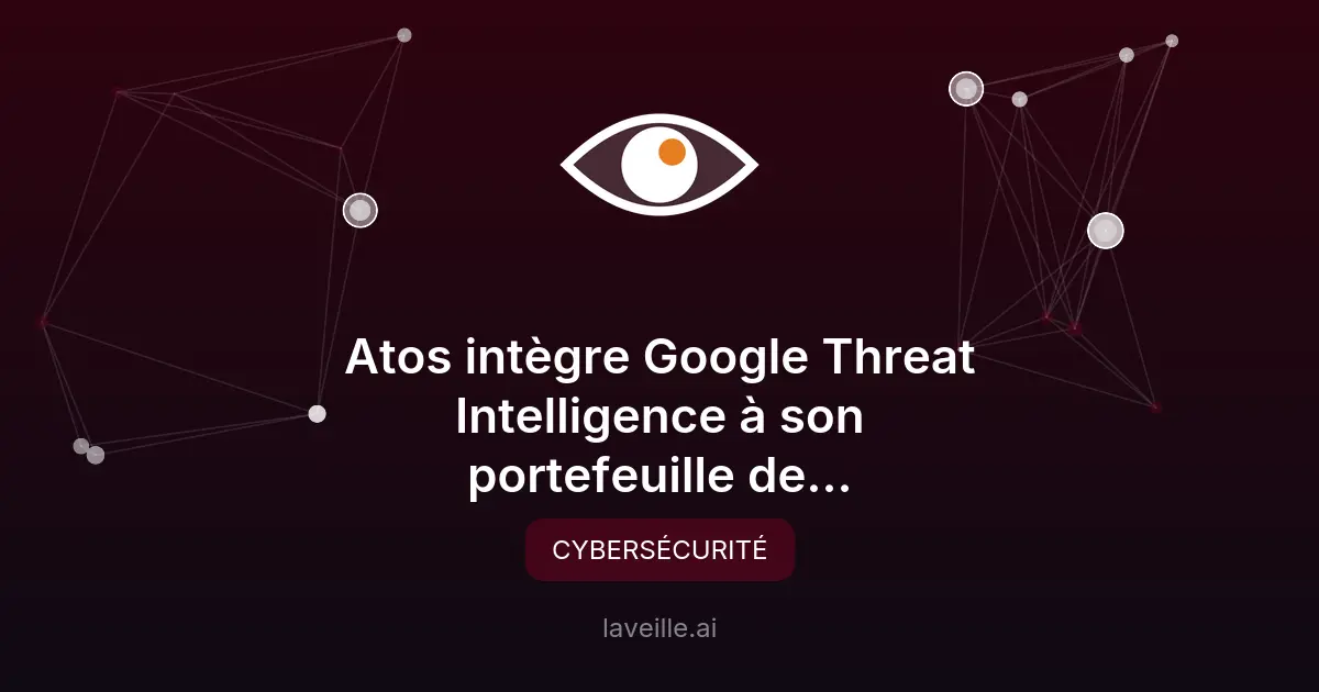 Atos intègre Google Threat Intelligence