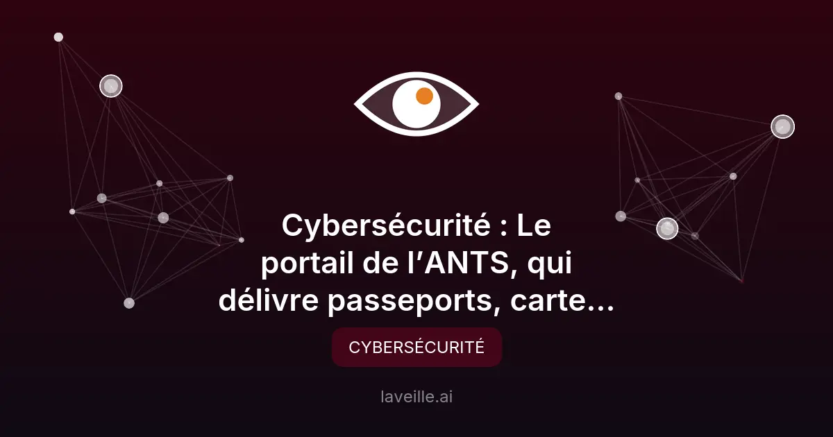 Piratage de l'ANTS : risques cybersécurité