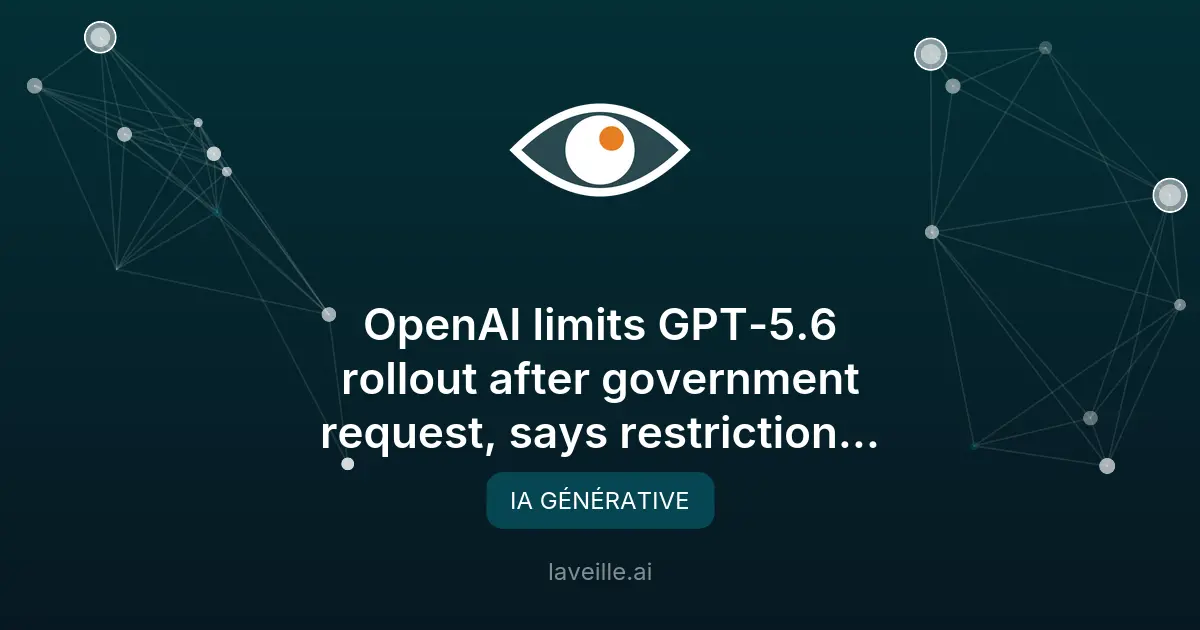 OpenAI limite GPT-5.6 : enjeux et impacts