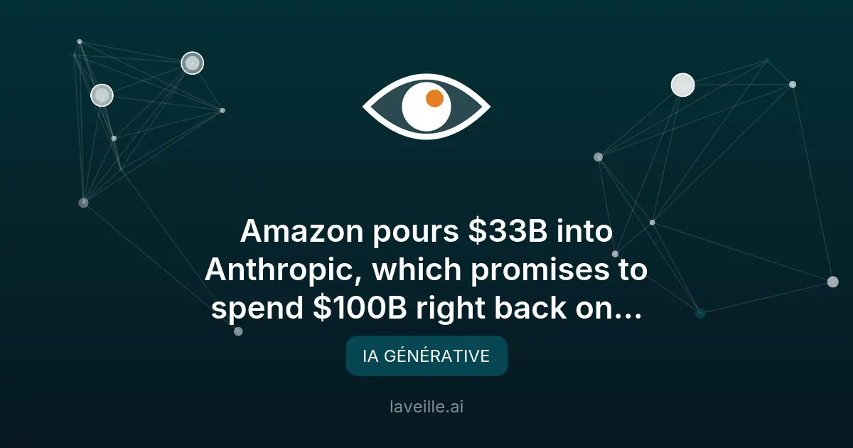 Amazon investit 33 milliards dans Anthropic pour renforcer l'IA