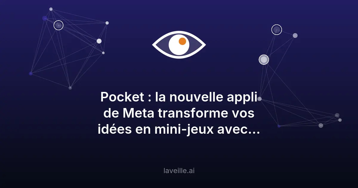 Meta lance Pocket : transformez vos idées en mini-jeux avec l'IA