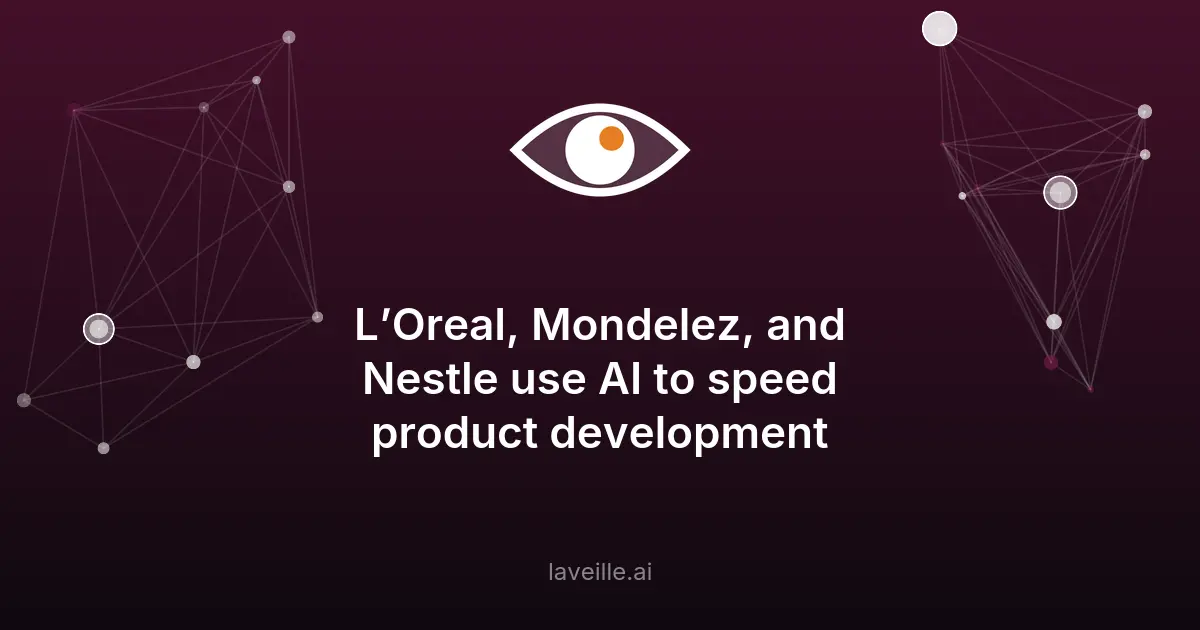 L’Oréal, Mondelez et Nestlé utilisent l'IA pour accélérer le développement de produits