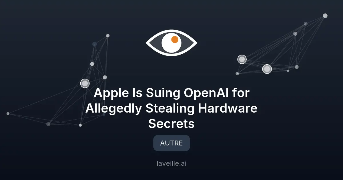 Apple poursuit OpenAI pour vol de secrets industriels