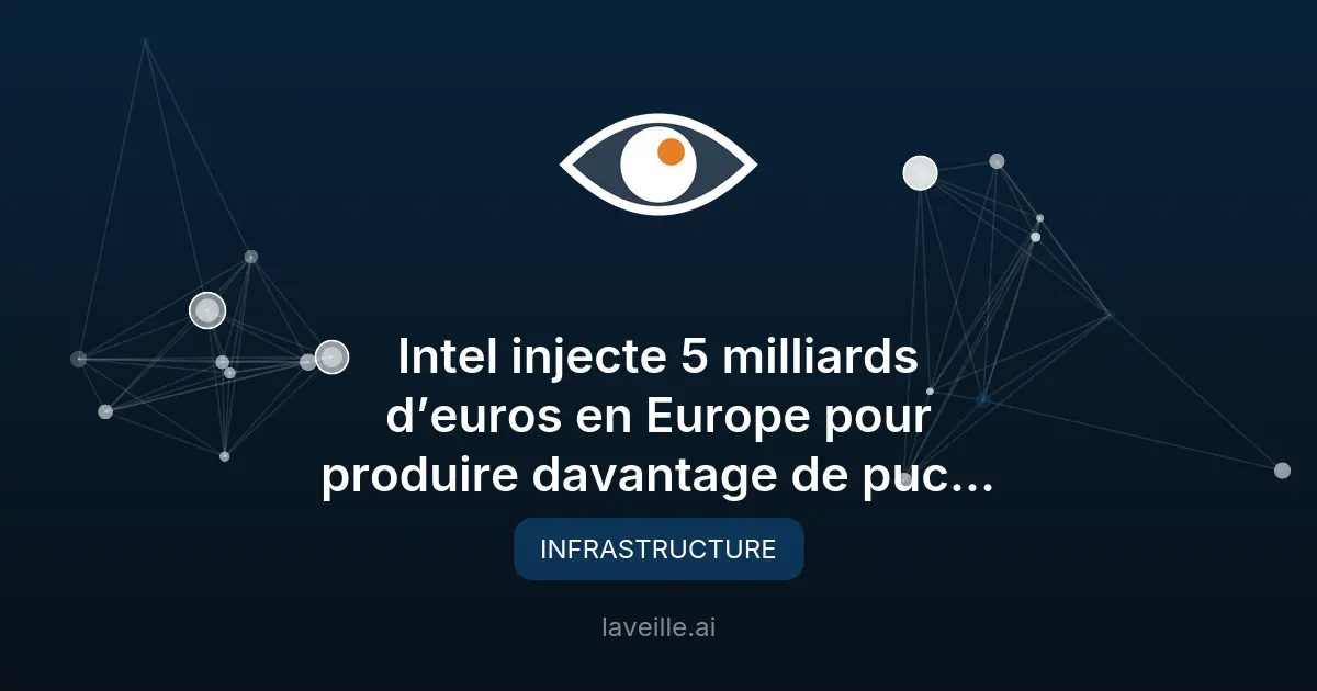 Intel investit 5 milliards d'euros en Europe pour ses puces IA