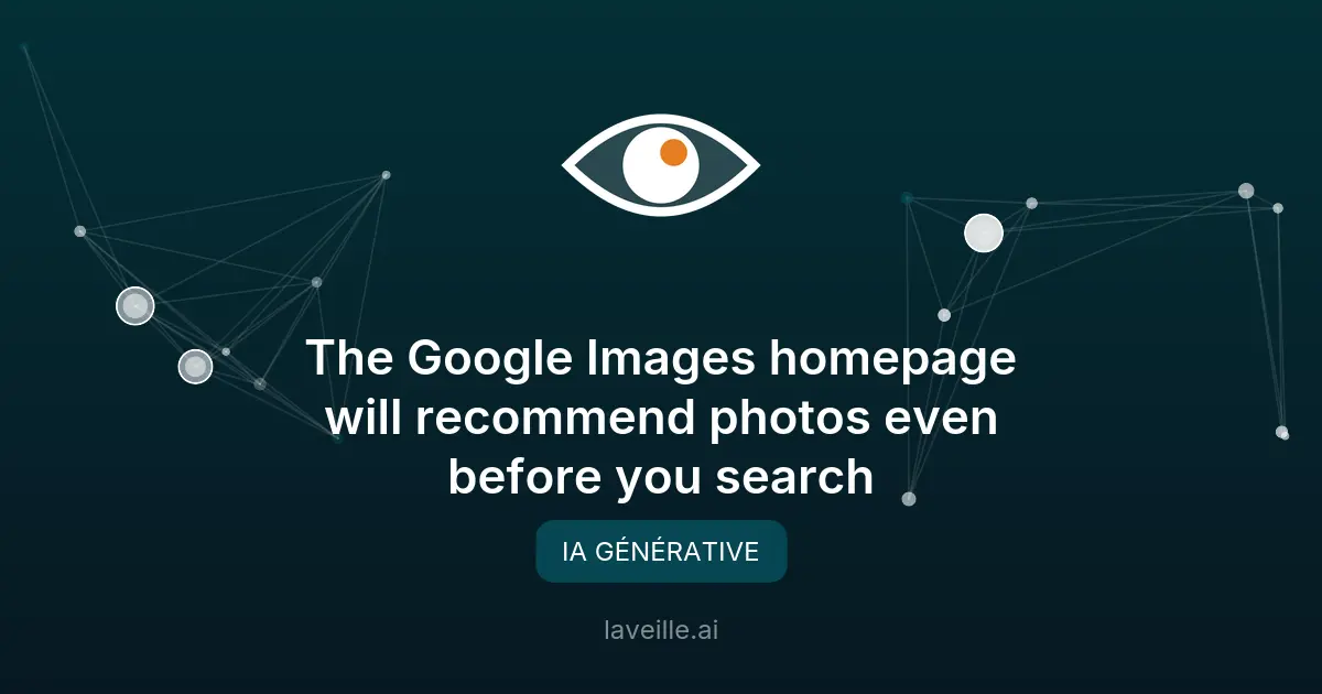 Google Images révolutionne sa page d'accueil avec l'IA