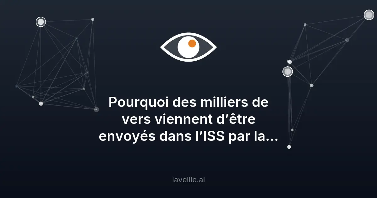 La NASA envoie des vers dans l'ISS pour étudier l'espace