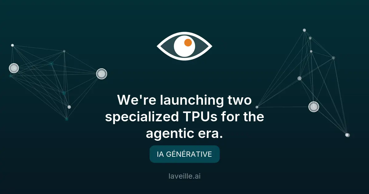 Nouvelles puces TPU pour l'IA agentique : TPU 8i et 8t