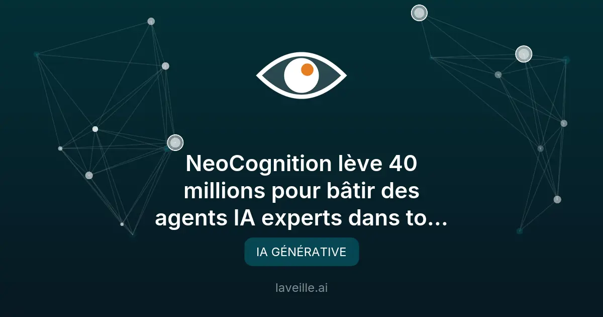 NeoCognition lève 40M$ pour des agents IA experts