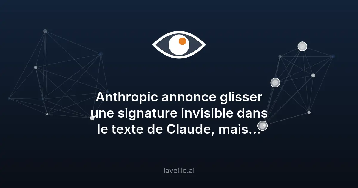 Anthropic ajoute une signature invisible aux textes de Claude
