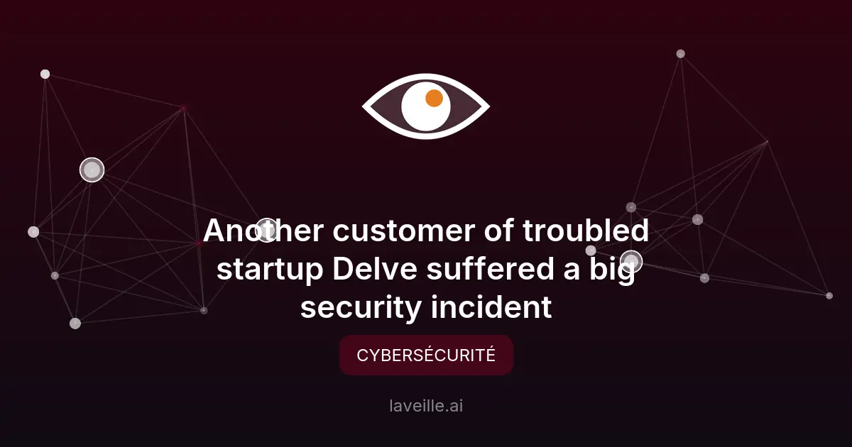 Delve impliquée dans une nouvelle fuite de données majeure
