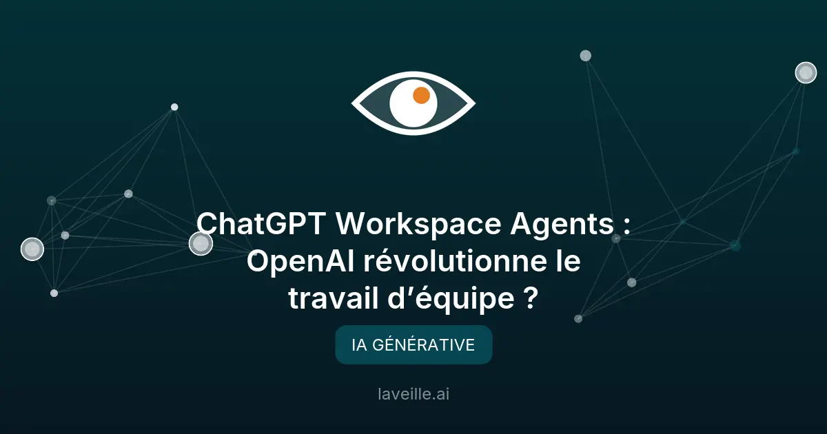Workspace Agents : ChatGPT devient autonome